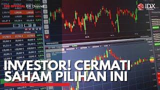 Investor! Cermati Saham Pilihan ini | IDX CHANNEL