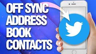 How To Disallow Syncing Address Book Contacts On Twitter App