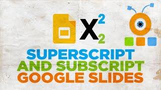 How to Superscript and Subscript in Google Slides