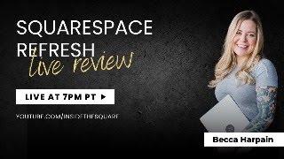 Squarespace Refresh - What's New, What Isn't, What's Happening Next 