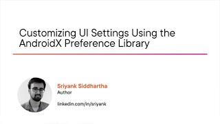 Android Skills: Customizing UI Settings Using the AndroidX Preference Library Course Preview