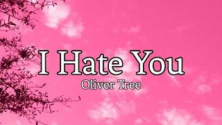 Oliver Tree - I Hate You {Lyrics}