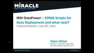 IBM DataPower - SOMA Scripts for Auto Deployment and what next | Technical Webinar