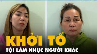 Vụ 'đánh ghen lột đồ' cô gái 18 tuổi, khởi tố cả vợ, mẹ và chị gái của người đàn ông liên quan