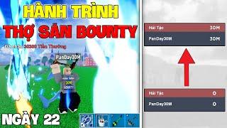 Blox Fruit - Hành Trình Từ 0M Bounty Trở Thành Thợ Săn 30M Bounty Trong Blox Fruits | Ngày 22