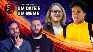 UM DATE E UM MEME com Rosso & Varella | Planeta Podcast Ep.624