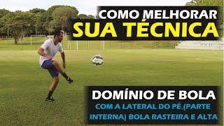 DOMÍNIO DE BOLA - (LATERAL DO PÉ) BOLA RASTEIRA E ALTA