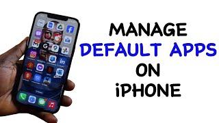 How to Manage Default Apps on iPhone