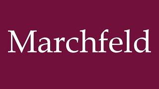 How to Pronounce ''Marchfeld'' Correctly in German