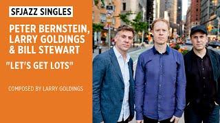 SFJAZZ Singles: Peter Bernstein, Larry Goldings, & Bill Stewart perform "Let's Get Lots"