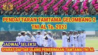 Pendaftaran Tamtama Gelombang 2 Tni Al  Tahun 2021 || Penerimaan Tamtama Gel-2 Tni Al Ta. 2021