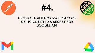 #4. OAuth 2.0 | Generate Authorization Code Using Client ID & Secret For Google API|