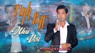 TÌNH BẠC NHƯ VÔI - HOÀNG VIỆT CHUNG