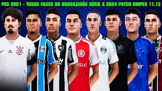 PES 2021 - TODAS FACES DO CAMPEONATO BRASILEIRO SÉRIE A 2024 NO PATCH BMPES 2024 [11.13] - 4K60FPS