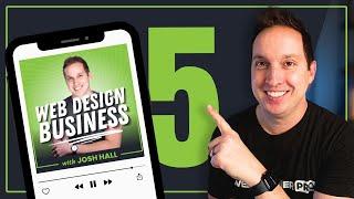 Web Design Business Podcast Turns 5!!  (AMA with Josh)