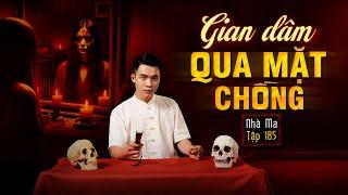 NHÀ MA TẬP 185 | VỢ TRẺ NGOẠI TÌNH - BÁO THÙ CHA CHỒNG | CHUYỆN MA KINH DỊ - MC DUY THUẬN | FULL 4K