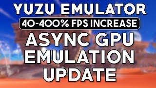 Yuzu Emulator - The Async GPU Update | 40 - 400% Performance Improvements