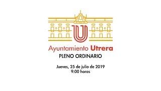 Excmo. Ayuntamiento de Utrera. Pleno Ordinario 25 julio 2019