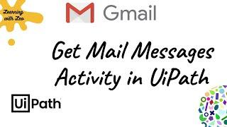 GSuite Activities||Gmail:Get Mail Messages Activity||UiPath||RPA