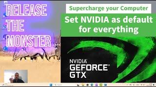 Release the monster in your computer - How to set NVIDIA as default for all or select programs