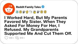 I Worked Hard, But My Parents Favored My Sister. When They Asked For Money....- Reddit Stories