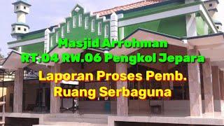 Pembangunan Ruang Serbaguna Masjid Arrohman Pengkol Jepara. Mbahwal Tuowis-Band