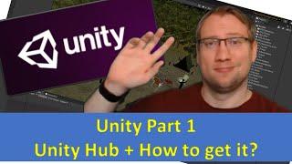 Unity Part 01: How to get Unity + What's the Unity Hub?