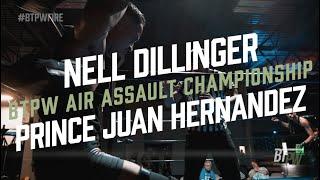 NELL DILLINGER vs PRINCE JUAN HERNANDEZ | BTPW Air Assault Championship | #BTPWFire