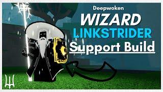 Linkstrider Wizard Support BUILD | DEEPWOKEN