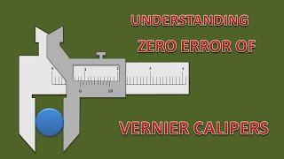 UNDERSTANDING THE ZERO ERROR OF A VERNIER CALIPERS