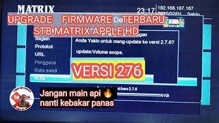 Upgrade firmware terbaru  stb MATRIX APPLE MERAH versi 2.7.6 via NET @titipanvideochannel3925