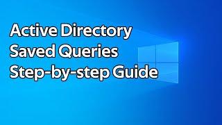 How to use Active Directory Saved Queries