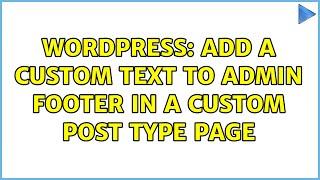 Wordpress: Add a custom text to admin footer in a Custom Post Type page (3 Solutions!!)