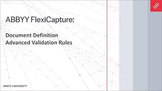 ABBYY FlexiCapture Explainer: Document Definition - Advanced Validation Rules