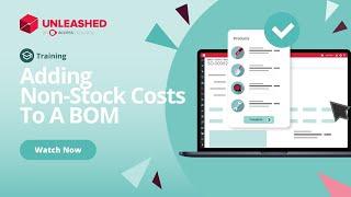 Adding Non-Stock Costs To A BOM | Unleashed Inventory Management Training Academy