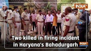 Two killed in firing incident in Haryana's Bahadurgarh