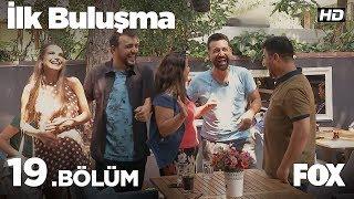 İlk Buluşma 19. Bölüm