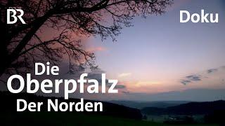 Die Oberpfalz - Im Norden | BR | Doku