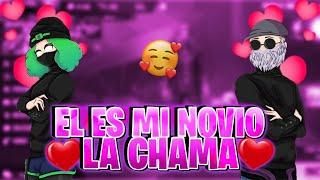 EL ES MI NOVIO ! - LA CHAMA