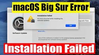 macOS Big Sur: An Error Occurred While Installing the Selected Updates - Installation Failed