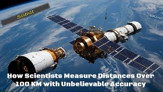 How Scientists Measure Distances Over 100 KM with Unbelievable Accuracy #Science