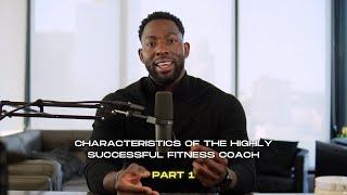 Characteristics Of The Highly Successful Fitness Coach | Part 1