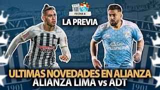 PREVIA ALIANZA LIMA vs ADT PRIMER PARTIDO DE LA ERA SOSO¿COMO LLEGA ADT?