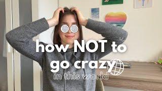 how NOT to go crazy in this world | 5 tips from Ukrainian