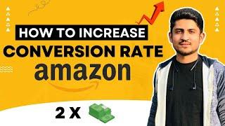 How To Increase Conversion Rate On Amazon FBA | Double Your Amazon Listing Conversions