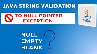 JAVA String Validation: How to avoid null pointer exception - NULL , EMPTY and BLANK