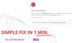 Your Clock is behind Error | Solution for All Browser 2022, Win 11/10/8 | NET:ERR_CERT_DATE_INVALID