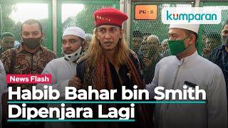 Baru Bebas, Habib Bahar Kembali Dipenjara karena Ceramah Provokatif dan Langgar PSBB