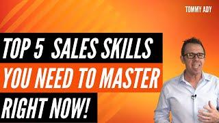 5 Sales Skills You Need To Master Right Now