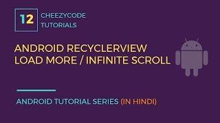 RecyclerView - Infinite/Endless Scroll Tutorial | Android Pagination With Load More (in Hindi)